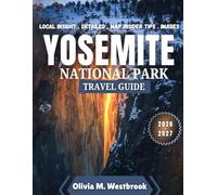 Yosemite National Park Travel Guide 2026-2027: Granite Cathedrals & Cascading Wonders: Yosemite’s Timeless Majesty
