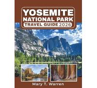 Yosemite National Park Travel Guide 2026: Nature Walks, Hidden Gems, Road Trip Views, Wildlife Tips, and Smart Packing.