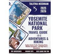 YOSEMITE NATIONAL PARK Travel Guide For Adventures & Hiking 2025-2026: Explore Iconic Trails, Stunning Views, Wildlife Encounters, and High Sierra Adventures