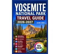 Yosemite National Park Travel Guide Full Color: Scenic Drives Road Adventure & Viewpoints, Half Dome, Glacier Point, Hiking trails, Rock Climbing Experiences, Festivals, Events & Seasonal Highlights.