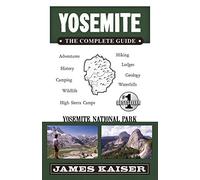 Yosemite: The Complete Guide: The Complete Guide : Yosemite National Park