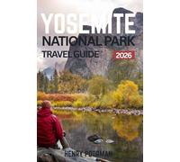 yosemite Travel Guide 2026: Must See Attraction , Hidden Trails, Epic Hiking Trails , and National park adventure