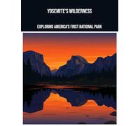 Yosemite'S Wilderness: Exploring America'S First National Park