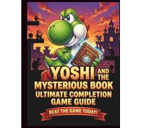 Yoshi and the Mysterious Book Ultimate Completion Game Guide: Complete Walkthrough, All Discoveries, Smiley Flowers, Golden Bugs, Backtracking Routes, and Creature Database