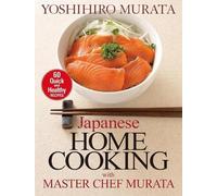 Yoshihiro Murat Japanese Home Cooking with Master Chef Murata: Sixty (Tascabile)