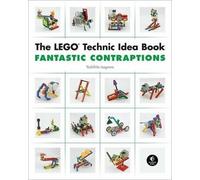 Yoshihito Isogawa The LEGO Technic Idea Book: Fantastic Contraptions (Tascabile)