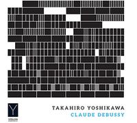 Yoshikawa Takahiro - Claude Debussy: Piano Works