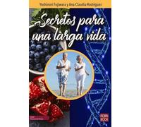Yoshinori Fujiwara Ana Claudia Rodrígue Secretos Para Una Larga Vid (Tascabile)
