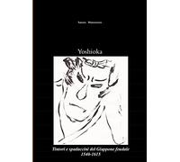 Yoshioka: tintori e spadaccini del Giappone feudale, 1540-1615