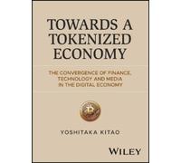 Towards a Tokenized Economy: The Convergence of Finance, Technology and Media in the Digital Economy