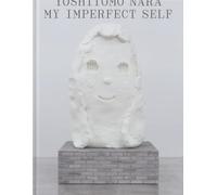 Yoshitomo Nara : My Imperfect Self /anglais