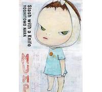 Yoshitomo Nara - Slash with a Knife (New Edition)