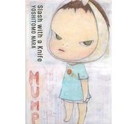 Yoshitomo Nara - Slash with a Knife (new edition)