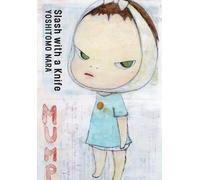 Yoshitomo Nara - Slash with a Knife (New Edition) (Tascabile)