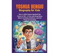 Yoshua Bengio Biography for Kids: How a Little Dream Sparked the Future of AI - A Fun and Easy Story About Curiosity, Kindness, and the Power of Learning