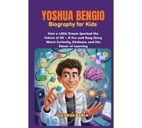 Yoshua Bengio Biography for Kids: How a Little Dream Sparked the Future of AI - A Fun and Easy Story About Curiosity, Kindness, and the Power of Learning