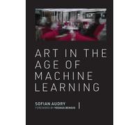 Yoshua Bengio Sofian Audry Art in the Age of Machine Learning (Copertina rigida)