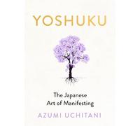 Yoshuku: A Gentle Guide to Manifestation Through Joy Gratitude and Ritual