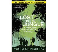 Lost in the Jungle: A Harrowing True Story of Survival [Lingua Inglese]