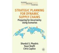 Yossi Sheffi Shardul S. Phadnis Ch Strategic Planning for Dynamic Su (Tascabile)