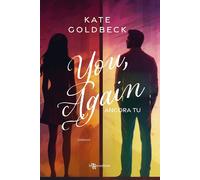 YOU, AGAIN. ANCORA TU - GOLDBECK KATE - Leggereditore