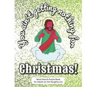 You Ain’t Getting Nothing for Christmas! Funny Word Search Puzzle Book for Adults on the Naughty List: Humorous Christmas gift for seniors, grown-ups, ... cozy winter vibes and light brain exercise