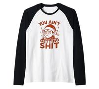 You Ain’t Getting Shit - Design Natalizio Elfo Maglia con Maniche Raglan