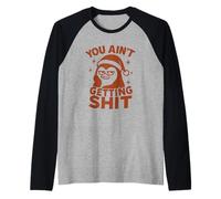 You Ain’t Getting Shit - Design Natalizio Pinguino Maglia con Maniche Raglan