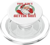 You Ain't Gettin' Shit Funny Naughty Santa Christmas PopSockets PopGrip per MagSafe