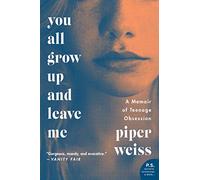 Piper Weiss You All Grow Up and Leave Me (Tascabile)
