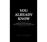 You Already Know: Radical Responsibility and the Cost of Self-Deception