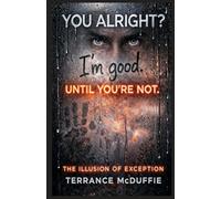 You Alright? I’m Good. Until You’re Not.: The Illusion of Exemption