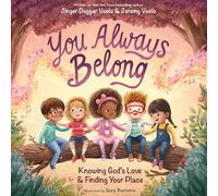 You Always Belong: Knowing God’s Love and Finding Your Place: Knowing God’s Love and Finding Your Place