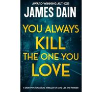 You Always Kill the One You Love: A Dark Psychological Thriller of Love, Lies and Murder