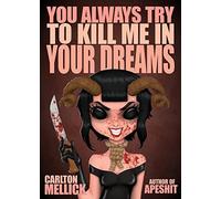 Carlton Mellick You Always Try to Kill Me in Your Dreams (Tascabile)