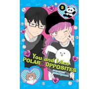 You and I Are Polar Opposites, Vol. 3 : Volume 3