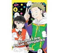 You and I Are Polar Opposites, Vol. 6: Volume 6