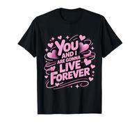 You And I Love Are Gonna Live Meme Forever Nome Famiglia Maglietta
