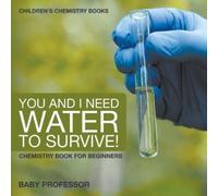 You and I Need Water to Survive Chemistry Book for Beginners Childr (Tascabile)