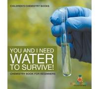 You and I Need Water to Survive Chemistry Book for Beginners (Copertina rigida)