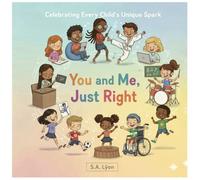 You and Me, Just Right: Celebrating every child's unique spark