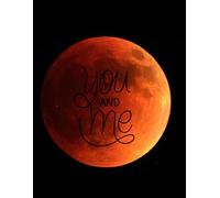 You and Me - Moon Design Blank Notebook: A Romantic Journal - Perfect Gift for Valentine’s Day & Anniversary
