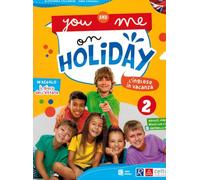 You and me on holiday. Per la Scuola elementare (Vol. 2)