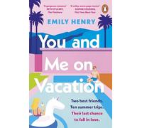 You and Me on Vacation: The ultimate friends to lovers romance from the Sunday Times bestselling author of Beach Read
