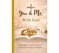 You and Me With God: A 100-Page Faith-Based Couple’s Journal with Scripture, Guided Questions & Space for Memories, 6x9 inch size, Standard Color Interior