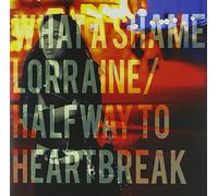 You Animals - What A Shame, Lorraine / Halfway To Heartbreak