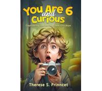 You Are 6 and Curious: Captivating Stories for 6-Year-Old Boys