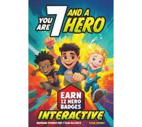 You Are 7 and a Hero! Interactive Inspiring Stories for 7 Year Old Boys: Motivating Short Stories With Badge Challenges To Boost Confidence, Courage and Real-Life Skills