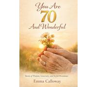 You Are 70 And Wonderful