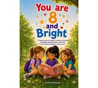 You Are 8 and Bright: 15 Inspiring Stories About Confidence, Kindness, Friendship, and Big Dreams That Help 8-Year-Old Girls Believe in Themselves